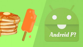 Android P sẽ bổ sung thêm tính năng gì mới?