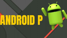 Android P khi nào ra mắt?