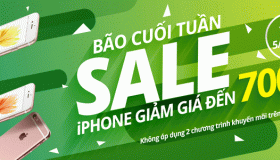 Bão sale cuối tuần – iPhone giảm giá đùng đùng đến 700k