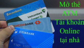 Mở thẻ ATM, tài khoản Online ngay tại nhà chỉ trong 1 phút