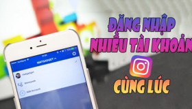 Cách đăng nhập hàng chục tài khoản Instagram cùng một lúc 