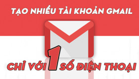 Hướng dẫn bí kíp tạo hàng chục tài khoản Gmail chỉ với 1 số điện thoại