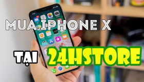 TOP 3 lý do tại sao nên mua iPhone X cũ tại 24hStore