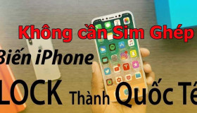 Chỉ với 5 Phút biến iPhone Lock thành phiên bản quốc tế không cần Sim ghép