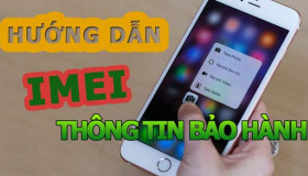 Hướng dẫn cách thức đơn giản nhất kiểm tra số iMei thời hạn bảo hành tất cả smartphone