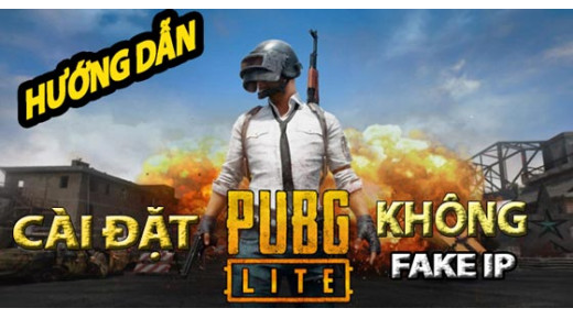 Hướng dẫn cài đặt PUBG Lite, 100% không cần Fake IP đạt tốc độ cao vi diệu