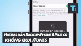 Hướng dẫn backup iPhone 8 Plus cũ không cần dùng iTunes