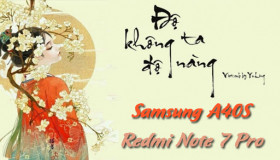 Bạn sẽ “Độ” Samsung Galaxy A40s Không “Độ” Redmi Note 7 Pro chứ?  