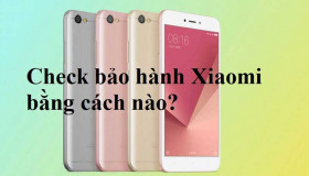 Tư vấn: Check bảo hành Xiaomi bằng cách nào?