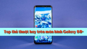 [MẸO & THỦ THUẬT] Những cài đặt thú vị trên màn hình Samsung Galaxy S9/ S9 +
