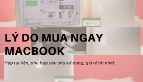 Bật mí 3 lý do nên mua Macbook hơn bất kì laptop nào khác 