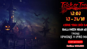 Halloween Nhận Kẹo Trúng iPhone 11 Pro Max - Săn Máy GIẢM SỐC 3 Triệu Đồng