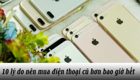 Bật mí 10 lưu ý quan trọng trước khi mua điện thoại cũ