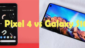 Google Pixel 4 vs Samsung Galaxy S10: Cái nào tốt nhất?