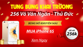 Khuyến Mãi Tưng Bừng – Chào Mừng Khai Trương – Rinh Ngay iPhone 6s Với GIÁ 256K