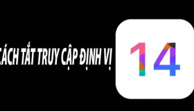Cách tắt truy cập vị trí iOS 14 để không bị xác định vị trí chính xác