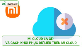 Mi Cloud là gì và cách khôi phục dữ liệu trên Mi Cloud Mới Nhất