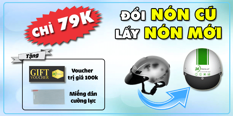 đổi nón cũ lấy nón mới tại 24hStore