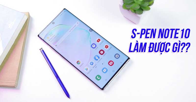 Những tính năng mới trên bút S-Pen mà bạn cần dùng thử ngay bây giờ