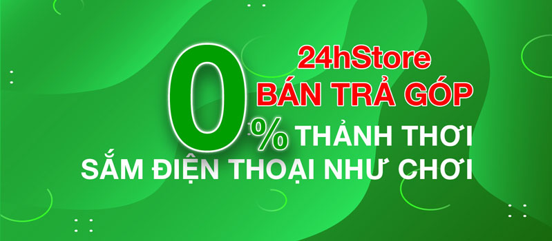 trả góp 0% lãi suất tại 24hStore