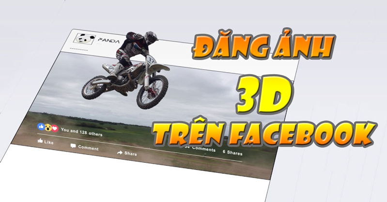 Hướng dẫn cách đăng ảnh 3D lên Facebook CỰC CHẤT