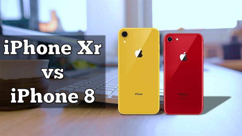 iphone xr và iphone 8
